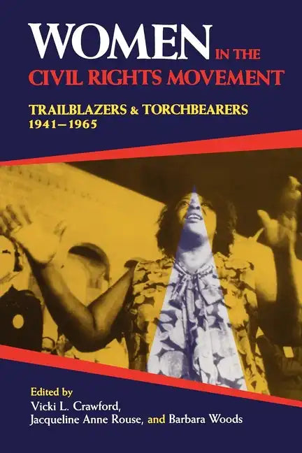 Women in the Civil Rights Movement: Trailblazers and Torchbearers, 1941 1965 - Paperback