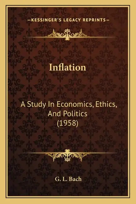 Inflation: A Study In Economics, Ethics, And Politics (1958) - Paperback