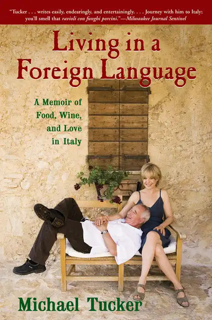 Living in a Foreign Language: A Memoir of Food, Wine, and Love in Italy - Paperback