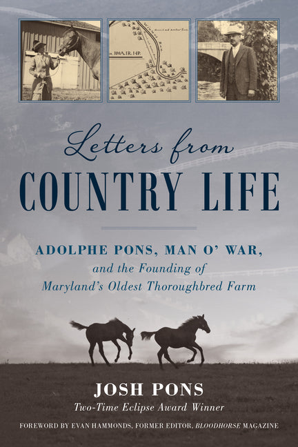 Letters from Country Life: Adolphe Pons, Man O' War, and the Founding of Maryland's Oldest Thoroughbred Farm - Paperback