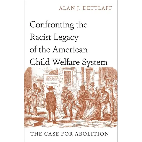 Confronting the Racist Legacy of the American Child Welfare System: The Case for Abolition - Hardcover