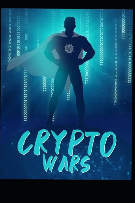 Crypto Wars: The Digital Era Begins.. - Paperback