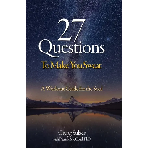 27 Questions To Make You Sweat: A Workout Guide For Your Soul - Paperback