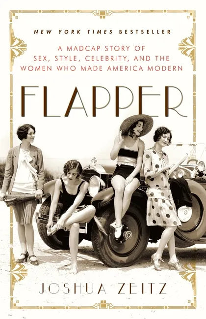 Flapper: A Madcap Story of Sex, Style, Celebrity, and the Women Who Made America Modern - Paperback