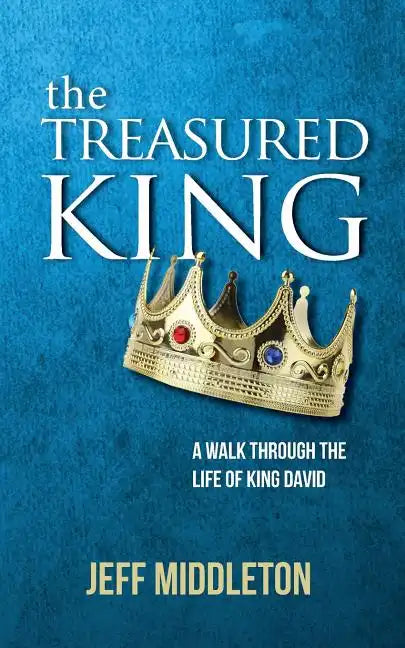 The Treasured King: A Walk Through the Life of King David - Paperback