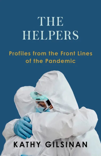 The Helpers: Profiles from the Front Lines of the Pandemic - Hardcover
