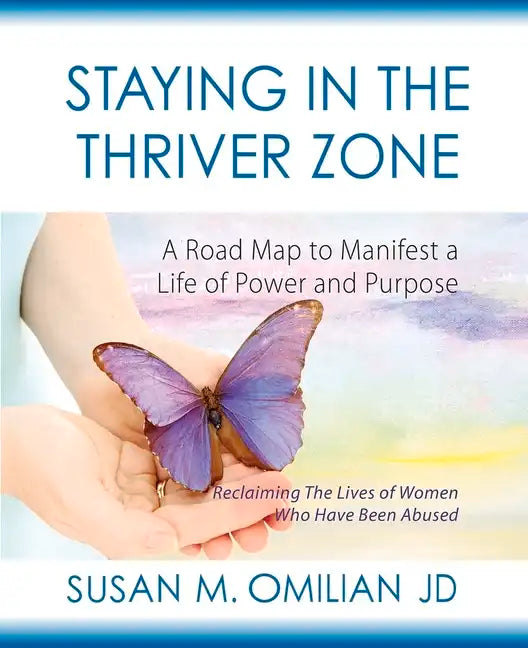 Staying in the Thriver Zone: A Road Map to Manifest a Life of Power and Hope - Paperback