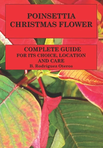 Poinsettia.Chistmas Flower: Complete guide for its choice, location and care - Paperback