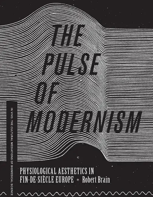 The Pulse of Modernism: Physiological Aesthetics in Fin-de-Siècle Europe - Paperback