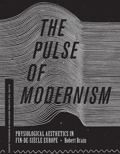 The Pulse of Modernism: Physiological Aesthetics in Fin-de-Siècle Europe - Paperback