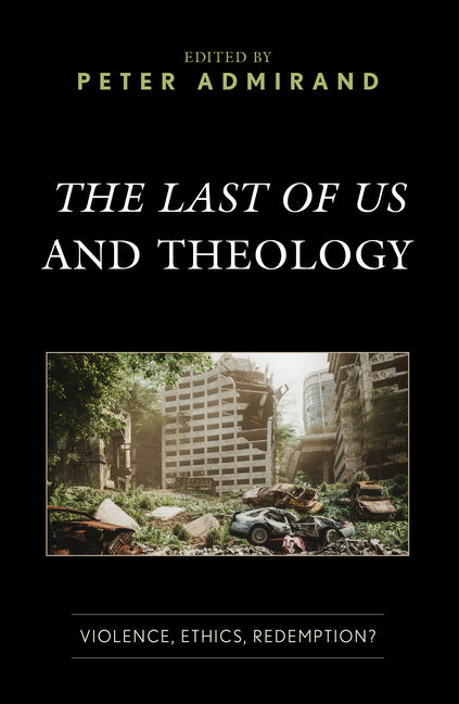 The Last of Us and Theology: Violence, Ethics, Redemption? - Hardcover