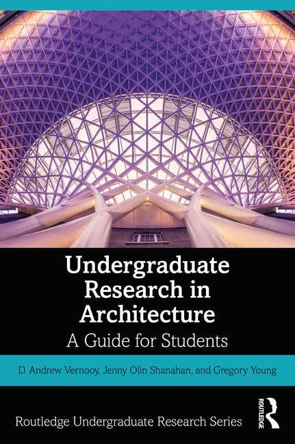 Undergraduate Research in Architecture: A Guide for Students - Paperback