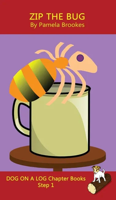 Zip The Bug Chapter Book: Sound-Out Phonics Books Help Developing Readers, including Students with Dyslexia, Learn to Read (Step 1 in a Systemat - Hardcover