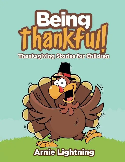 Being Thankful: Thanksgiving Stories for Children - Paperback
