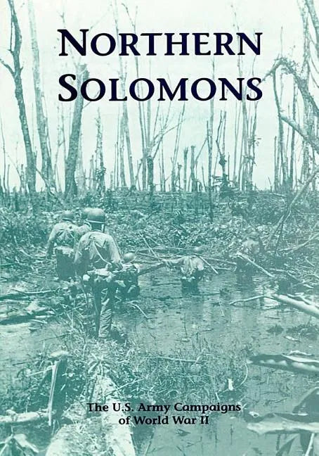 The U.S. Army Campaigns of World War II: Northern Solomons - Paperback