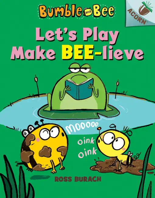 Let's Play Make Bee-Lieve: An Acorn Book (Bumble and Bee #2): Volume 2 - Hardcover