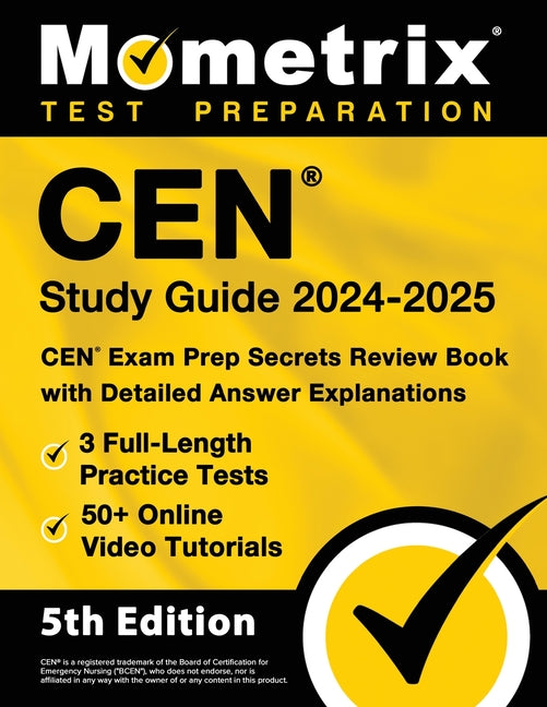 Cen Study Guide 2024-2025 - 3 Full-Length Practice Tests, 50+ Online Video Tutorials, Cen Exam Prep Secrets Review Book with Detailed Answer Explanati - Paperback