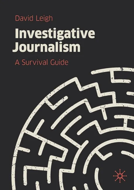 Investigative Journalism: A Survival Guide - Paperback