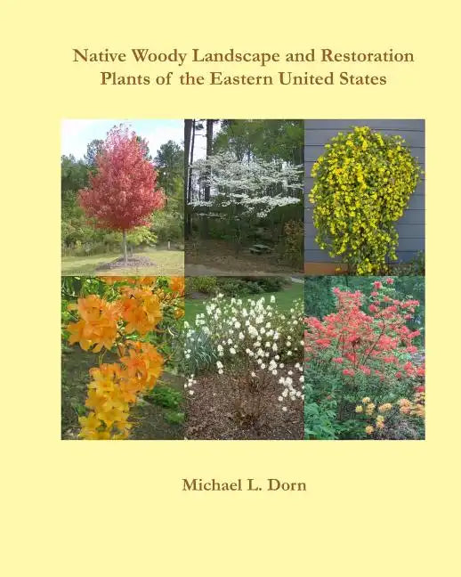 Native Woody Landscape and Restoration Plants of the Eastern United States - Paperback
