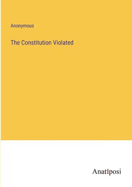 The Constitution Violated - Paperback