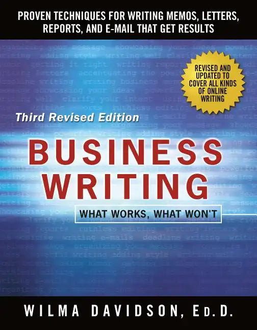Business Writing: Proven Techniques for Writing Memos, Letters, Reports, and Emails That Get Results - Paperback