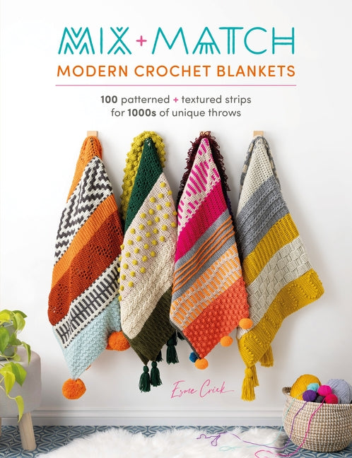 Mix and Match Modern Crochet Blankets: 100 Patterned and Textured Stripes for 1000s of Unique Throws - Paperback