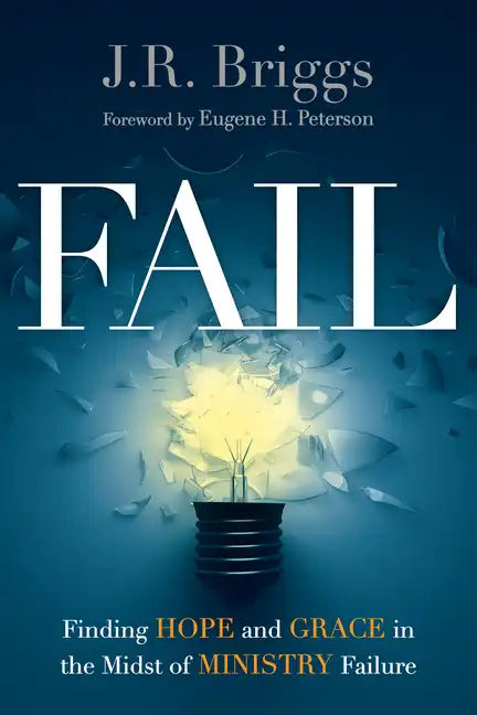 Fail: Finding Hope and Grace in the Midst of Ministry Failure - Paperback