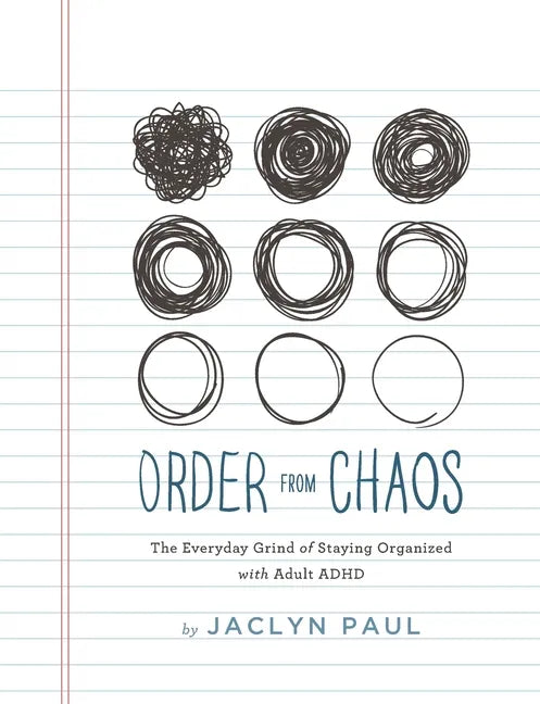 Order from Chaos: The Everyday Grind of Staying Organized with Adult ADHD - Paperback