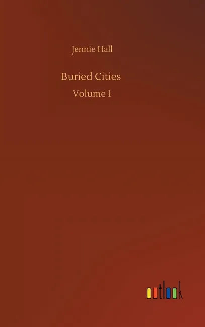 Buried Cities: Volume 1 - Hardcover