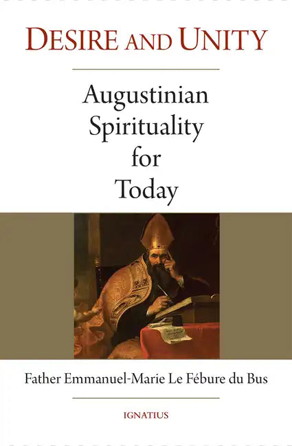 Desire and Unity: Augustinian Spirituality for Today - Paperback