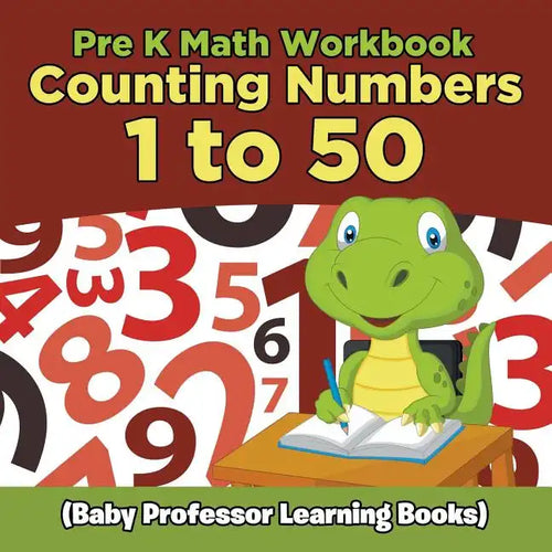 Pre K Math Workbook: Counting Numbers 1 to 50 (Baby Professor Learning Books) - Paperback