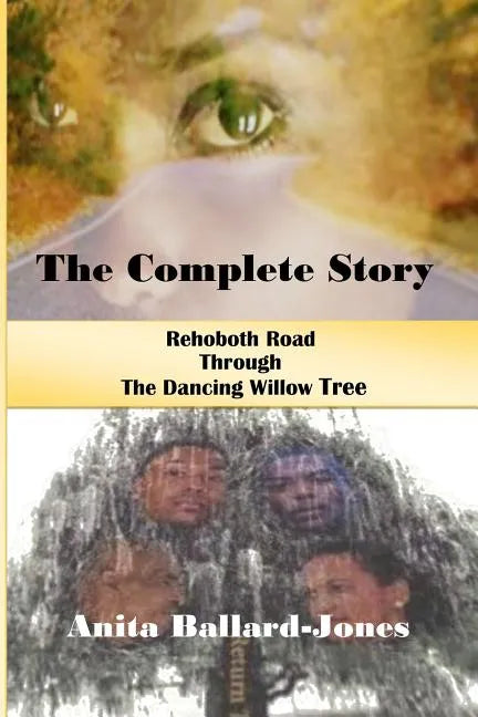 The Complete Story: : Rehoboth Road through The Dancing Willow Tree - Paperback
