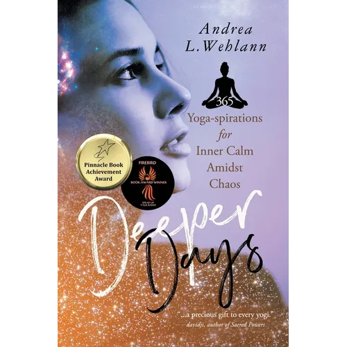 Deeper Days: 365 Yoga-spirations for Inner Calm Amidst Chaos - Paperback