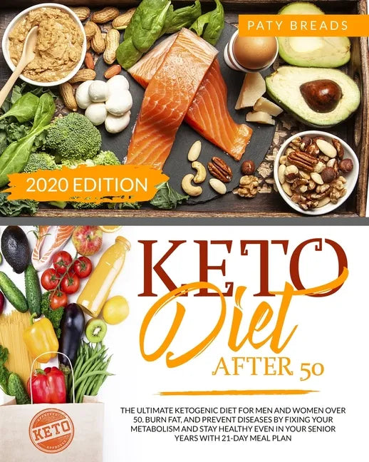 Keto Diet After 50: The Ultimate Ketogenic Diet For Men and Women Over 50. Burn Fat, and Prevent Diseases by Fixing Your Metabolism and St - Paperback