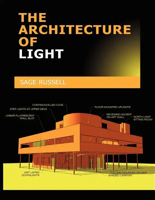 The Architecture of Light: Architectural Lighting Design Concepts and Techniques - Paperback