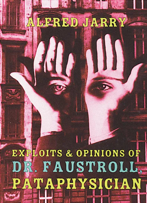 Exploits & Opinions of Dr. Faustroll, Pataphysician - Paperback