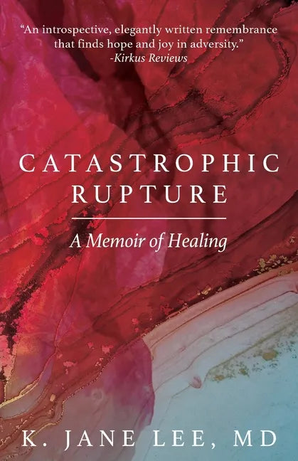 Catastrophic Rupture: A Memoir of Healing - Paperback