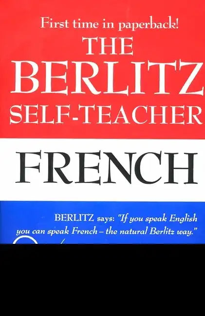 The Berlitz Self-Teacher -- French: A Unique Home-Study Method Developed by the Famous Berlitz Schools of Language - Paperback
