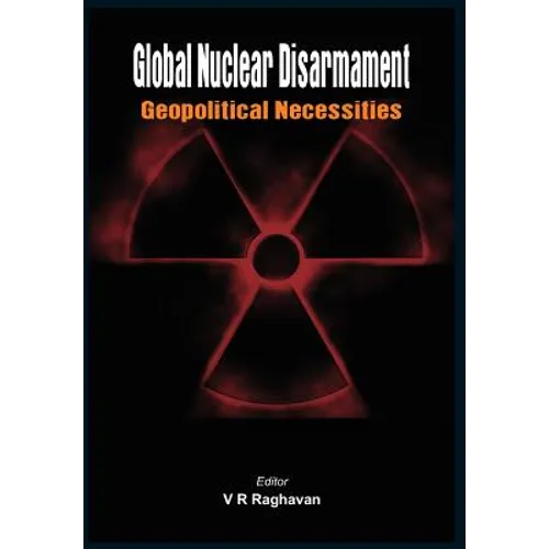 Global Nuclear Disarmament: Geopolitical Necessities - Hardcover