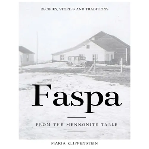 Faspa: Recipes, Stories, and Traditions. from the Mennonite Table - Paperback