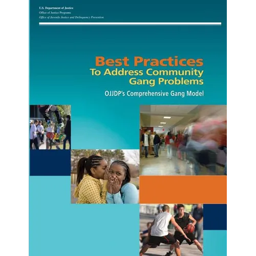 Best Practices To Address Community Gang Problems: OJJDP's Comprehensive Gang Model (Second Edition) - Paperback