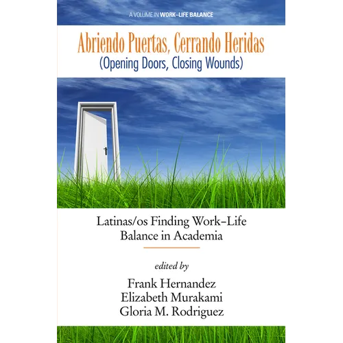 Abriendo Puertas, Cerrando Heridas (Opening Doors, Closing Wounds): Latinas/OS Finding Work-Life Balance in Academia - Paperback