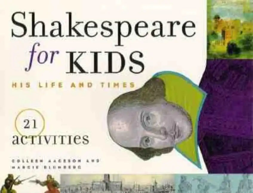 Shakespeare for Kids: His Life and Times, 21 Activities Volume 4 - Paperback