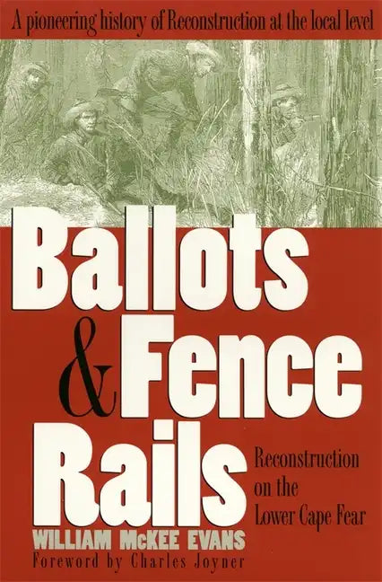 Ballots and Fence Rails: Reconstruction on the Lower Cape Fear - Paperback