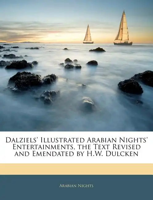 Dalziels' Illustrated Arabian Nights' Entertainments, the Text Revised and Emendated by H.W. Dulcken - Paperback