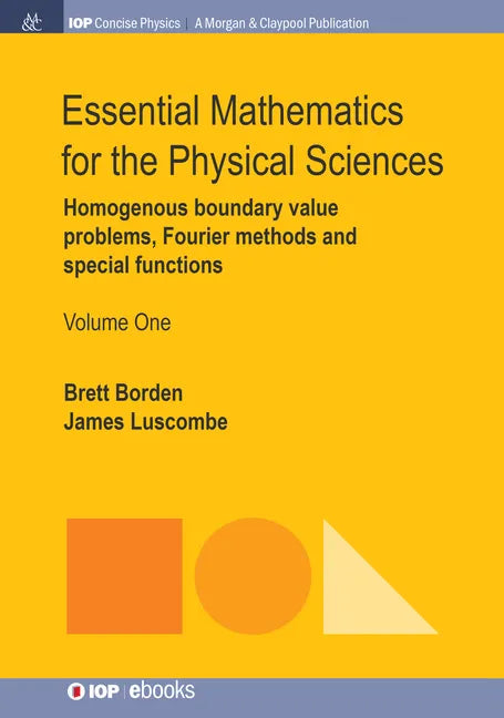 Essential Mathematics for the Physical Sciences, Volume 1: Homogenous Boundary Value Problems, Fourier Methods, and Special Functions - Hardcover