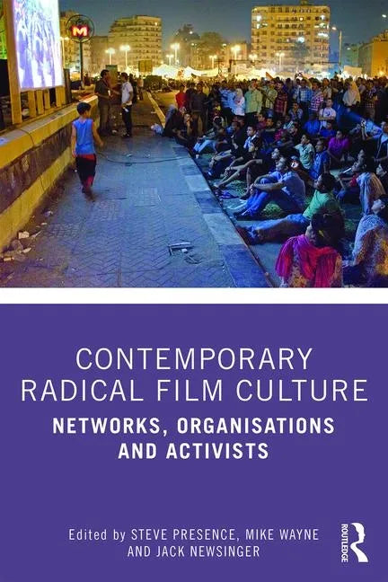 Contemporary Radical Film Culture: Networks, Organisations and Activists - Paperback