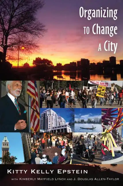 Organizing to Change a City: In collaboration with Kimberly Mayfield Lynch and J. Douglas Allen-Taylor - Paperback