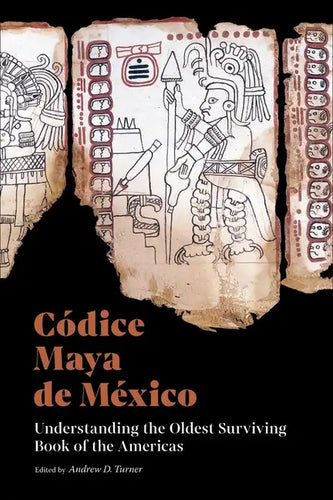 Códice Maya de México: Understanding the Oldest Surviving Book of the Americas - Paperback