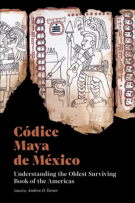 Códice Maya de México: Understanding the Oldest Surviving Book of the Americas - Paperback